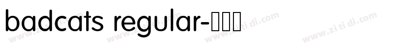 badcats regular字体转换 badcats regular字体转换